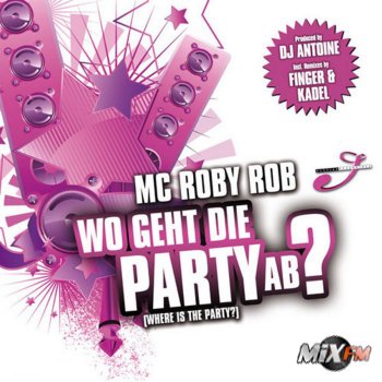 Mc Roby Rob - Where Is The Party (Wo Geht Die Party Ab)